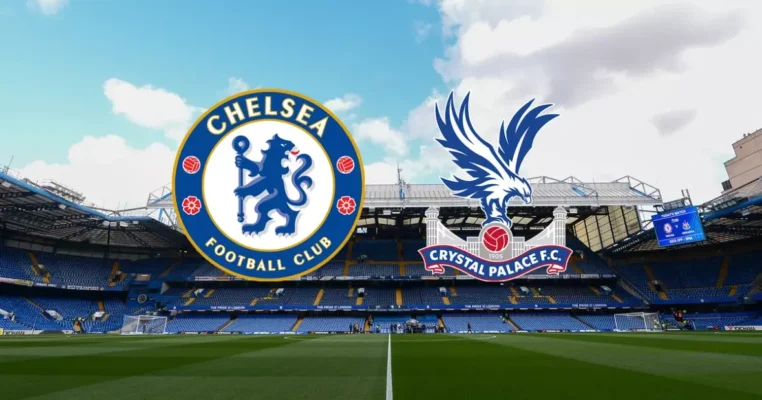 Nhận định bóng đá trận đấu giữa Chelsea vs Crystal Palace - Phân tích phong độ 